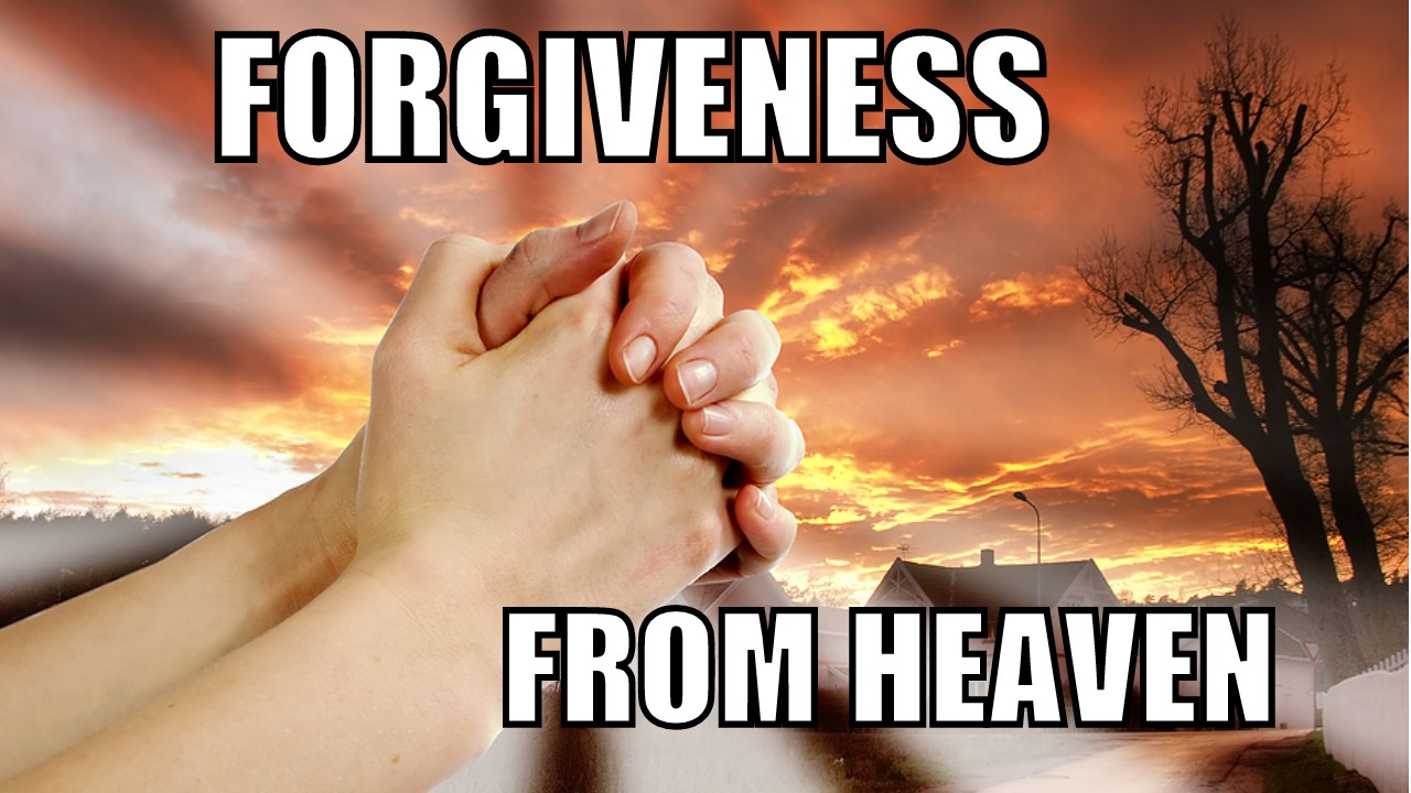 Forgiveness from Heaven