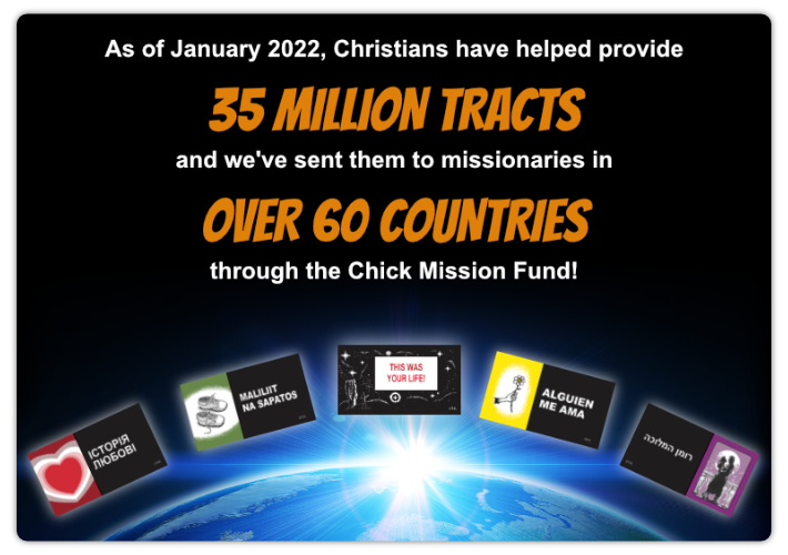 Over 35 million Chick tracts sent to missionaries in over 60 countries!